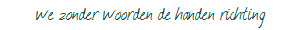 we zonder woorden de handen richting 
